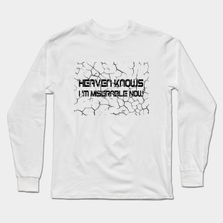 Heaven Knows I'm Miserable Now Long Sleeve T-Shirt